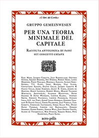 Per una teoria minimale del capitale. Raccolta antologica di passi sui concetti chiave - Librerie.coop