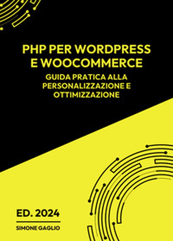 PHP per WordPress e WooCommerce. Guida pratica alla personalizzazione e ottimizzazione - Librerie.coop PHP per WordPress e WooCommerce. Guida pratica alla personalizzazione e ottimizzazione - Librerie.coop