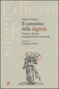 Il cammino della dignità. Peripezie, fascino, manipolazioni di una parola - Librerie.coop