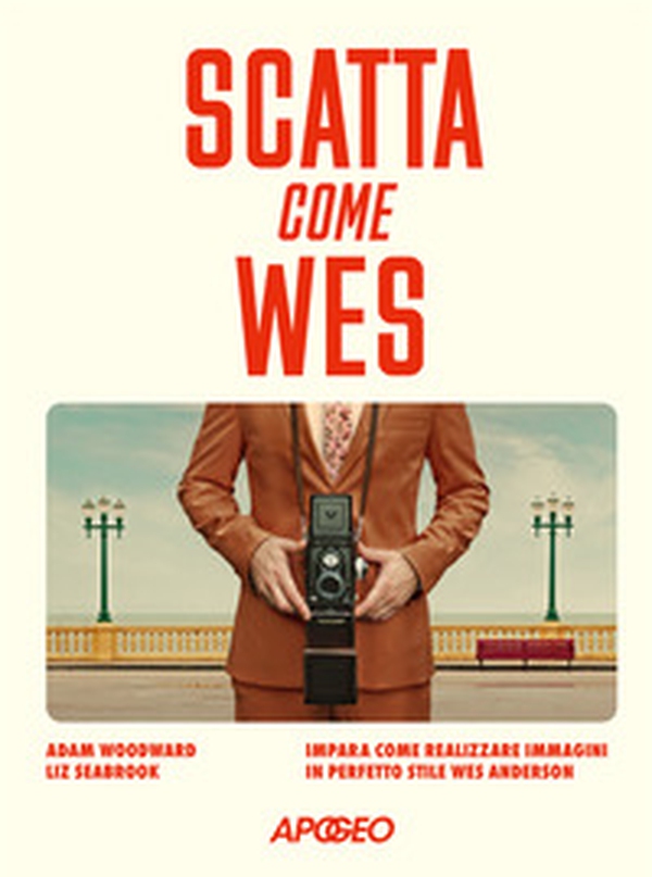 Scatta come Wes. Impara come realizzare immagini in perfetto stile Wes Anderson - Librerie.coop Scatta come Wes. Impara come realizzare immagini in perfetto stile Wes Anderson - Librerie.coop
