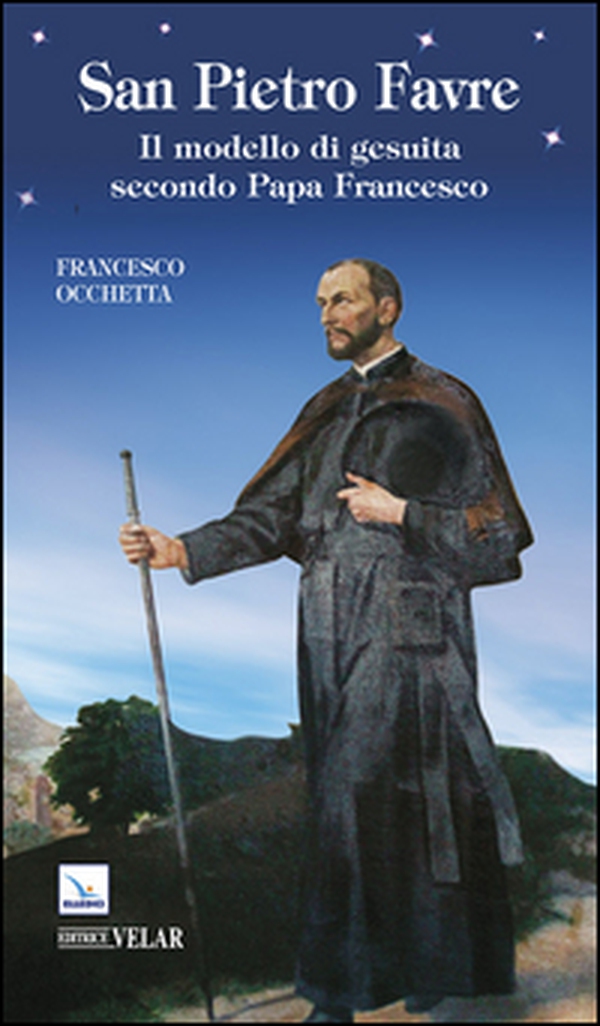 San Pietro Favre. Il modello di gesuita secondo papa Francesco - Librerie.coop San Pietro Favre. Il modello di gesuita secondo papa Francesco - Librerie.coop