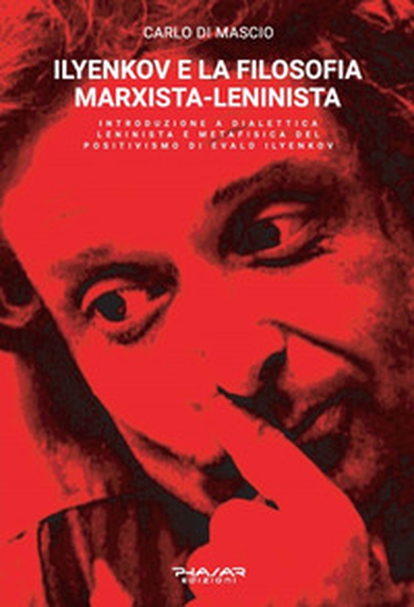 Ilyenkov e la filosofia marxista-leninista. Introduzione a dialettica leninista e metafisica del positivismo di Evald Ilyenkov - Librerie.coop Ilyenkov e la filosofia marxista-leninista. Introduzione a dialettica leninista e metafisica del positivismo di Evald Ilyenkov - Librerie.coop