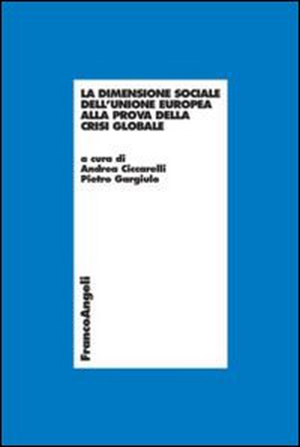 La dimensione sociale dell'Unione Europea alla prova della crisi globale - Librerie.coop La dimensione sociale dell'Unione Europea alla prova della crisi globale - Librerie.coop