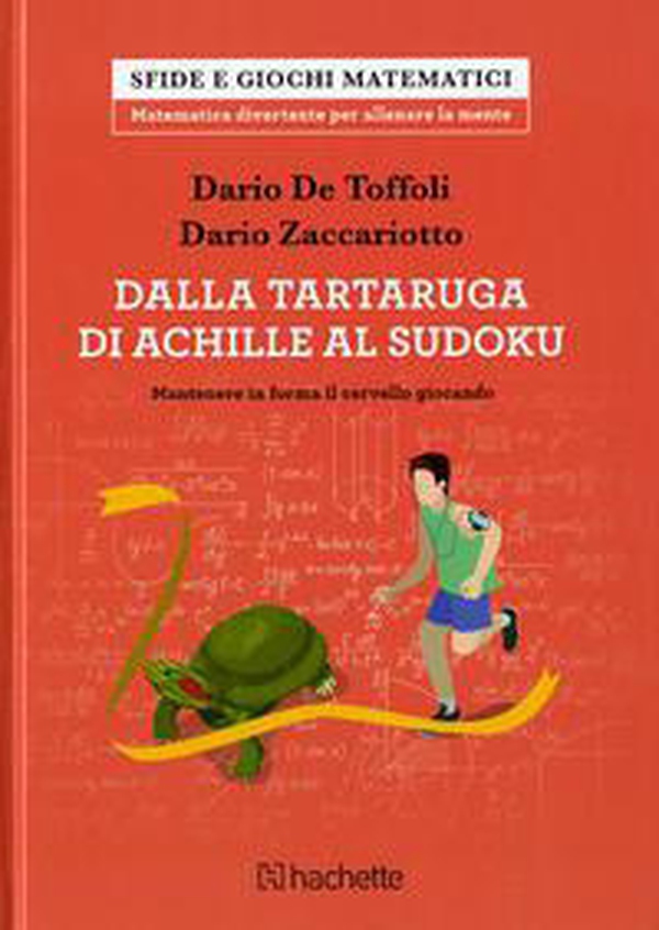 Dalla tartaruga di Achille al Sudoku. Mantenere in forma il cervello giocando - Librerie.coop Dalla tartaruga di Achille al Sudoku. Mantenere in forma il cervello giocando - Librerie.coop