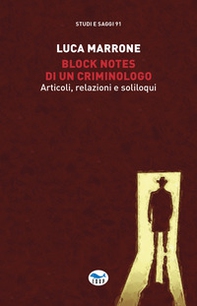 Block notes di un criminologo. Articoli, relazioni e soliloqui - Librerie.coop