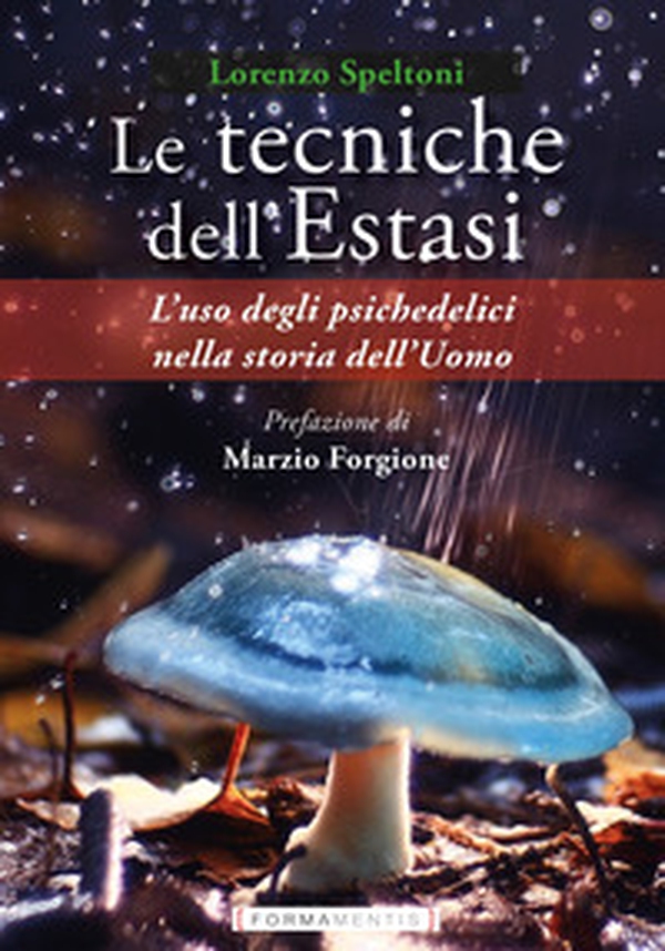 Le tecniche dell'estasi. L'uso degli psichedelici nella storia dell'uomo - Librerie.coop Le tecniche dell'estasi. L'uso degli psichedelici nella storia dell'uomo - Librerie.coop