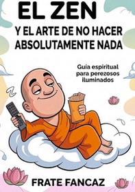 El Zen y el arte de no hacer absolutamente nada - Librerie.coop
