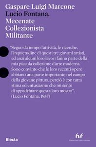 Lucio Fontana. Mecenate collezionista militante. Ediz. italiana e inglese - Librerie.coop