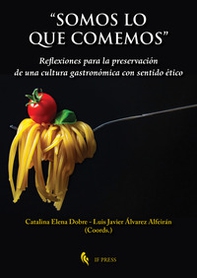 «Somos lo que comemos». Reflexiones para la preservación de una cultura gastronómica con sentido ético - Librerie.coop