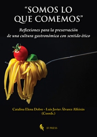 «Somos lo que comemos». Reflexiones para la preservación de una cultura gastronómica con sentido ético - Librerie.coop «Somos lo que comemos». Reflexiones para la preservación de una cultura gastronómica con sentido ético - Librerie.coop