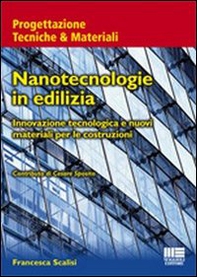 Nanotecnologie in edilizia. Innovazione tecnologica e nuovi materiali per le costruzioni - Librerie.coop
