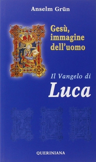 Gesù, immagine dell'uomo. Il Vangelo di Luca - Librerie.coop Gesù, immagine dell'uomo. Il Vangelo di Luca - Librerie.coop