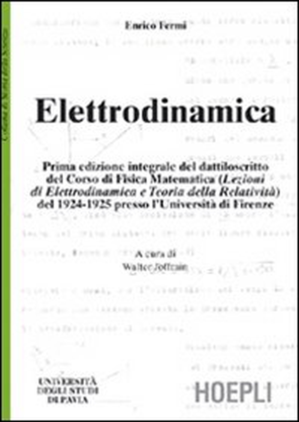 Elettrodinamica. Prima edizione integrale del dattiloscritto del corsodi fisica matematica del 1924-25 presso l'Università di Firenze - Librerie.coop Elettrodinamica. Prima edizione integrale del dattiloscritto del corsodi fisica matematica del 1924-25 presso l'Università di Firenze - Librerie.coop