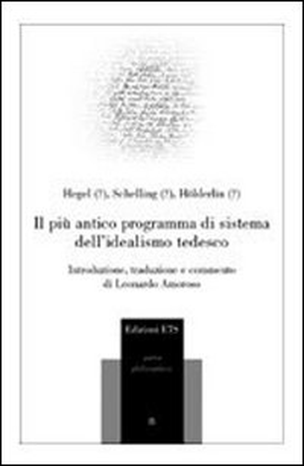Il più antico programma di sistema dell'idealismo tedesco - Librerie.coop Il più antico programma di sistema dell'idealismo tedesco - Librerie.coop