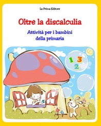 Oltre la discalculia. Attività per superarla - Librerie.coop