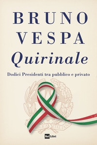 Quirinale. Dodici presidenti tra pubblico e privato - Librerie.coop
