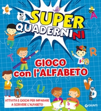 Gioco con l'alfabeto. Superquadernini. Attività e giochi per imparare a scrivere le prime lettere - Librerie.coop Gioco con l'alfabeto. Superquadernini. Attività e giochi per imparare a scrivere le prime lettere - Librerie.coop
