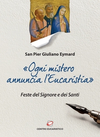 «Ogni mistero annuncia l'Eucaristia» - Librerie.coop «Ogni mistero annuncia l'Eucaristia» - Librerie.coop
