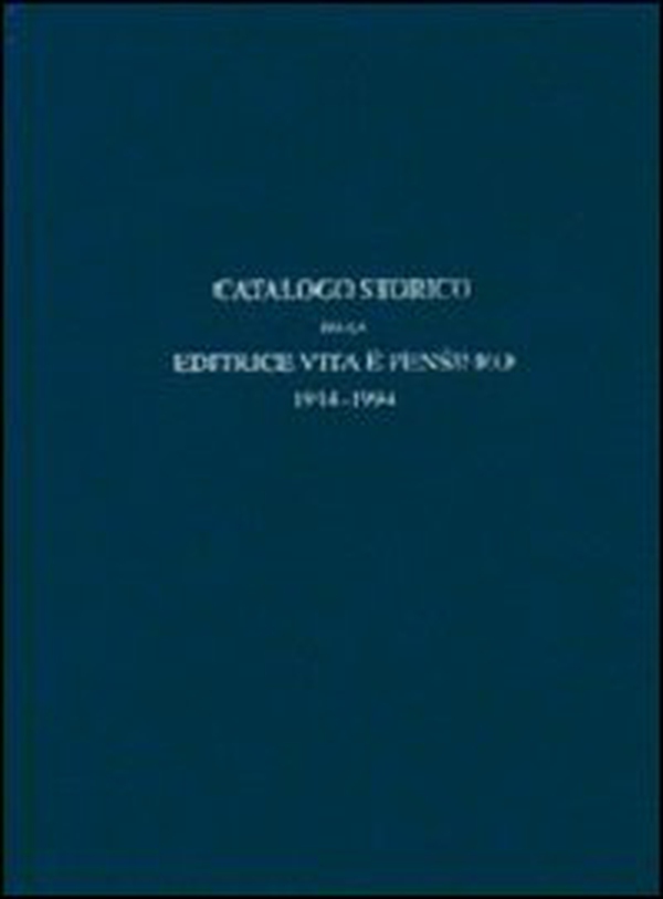 Catalogo storico dell'editrice Vita e Pensiero 1914-1994 - Librerie.coop Catalogo storico dell'editrice Vita e Pensiero 1914-1994 - Librerie.coop