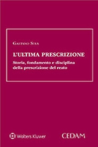L'ultima prescrizione. Storia, fondamento e disciplina della prescrizione del reato - Librerie.coop L'ultima prescrizione. Storia, fondamento e disciplina della prescrizione del reato - Librerie.coop
