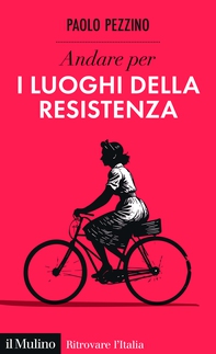 Andare per i luoghi della Resistenza - Librerie.coop