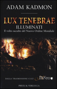 Lux tenebrae. Illuminati. Il volto occulto del nuovo ordine mondiale - Librerie.coop
