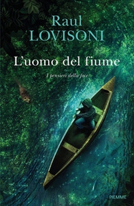 L'uomo del fiume. I pensieri della foce - Librerie.coop