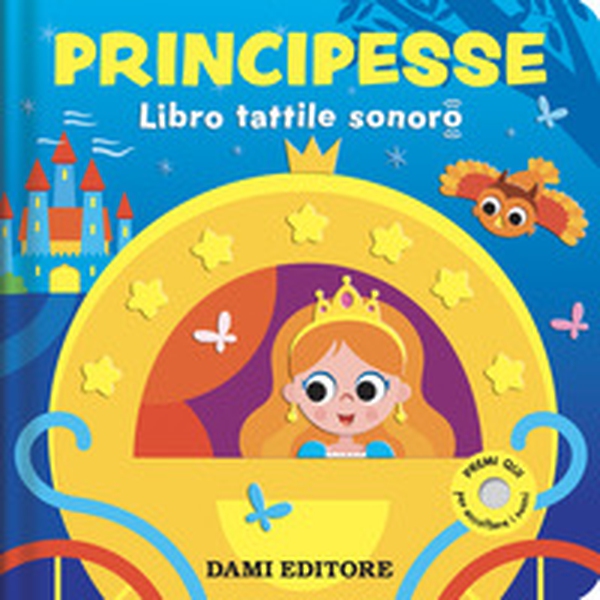 Principesse. Libro tattile sonoro - Librerie.coop
