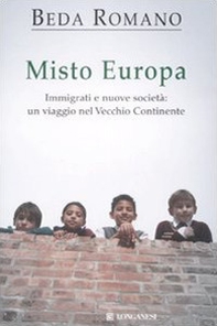 Misto europa. Immigrati e nuove società: un viaggio nel Vecchio Continente - Librerie.coop Misto europa. Immigrati e nuove società: un viaggio nel Vecchio Continente - Librerie.coop