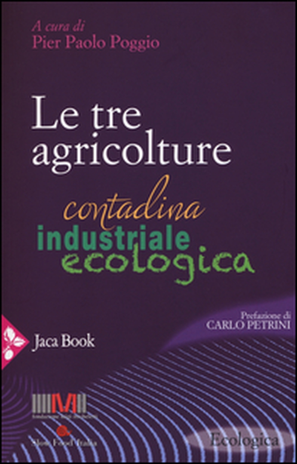 Le tre agricolture. Contadina, industriale, ecologica - Librerie.coop Le tre agricolture. Contadina, industriale, ecologica - Librerie.coop