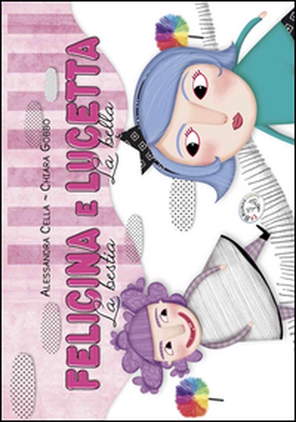 Felicina e Lucetta. La bestia e la bella - Librerie.coop Felicina e Lucetta. La bestia e la bella - Librerie.coop