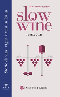 Slow wine 2021. Storie di vita, vigne, vini in Italia - Librerie.coop Slow wine 2021. Storie di vita, vigne, vini in Italia - Librerie.coop