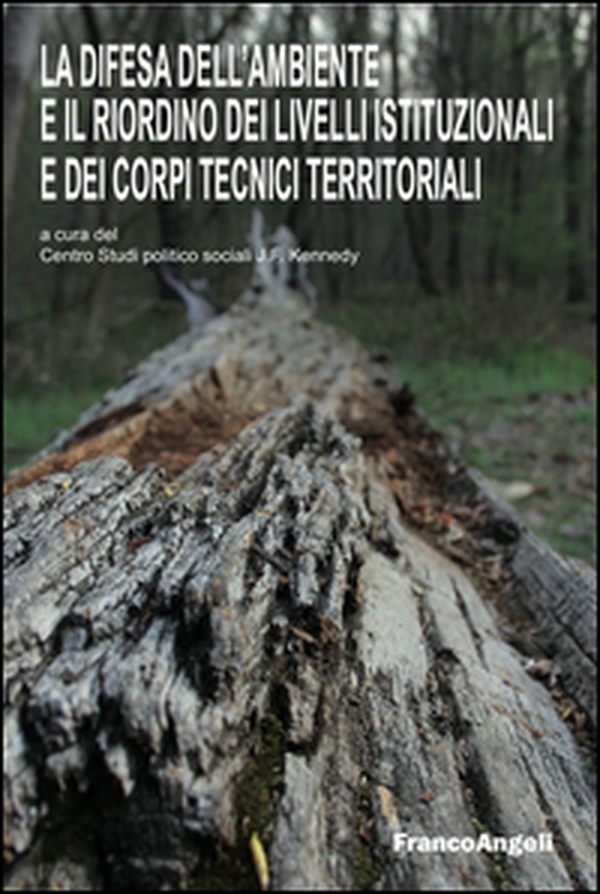 La difesa dell'ambiente e il riordino dei livelli istituzionali e dei corpi tecnici territoriali - Librerie.coop La difesa dell'ambiente e il riordino dei livelli istituzionali e dei corpi tecnici territoriali - Librerie.coop