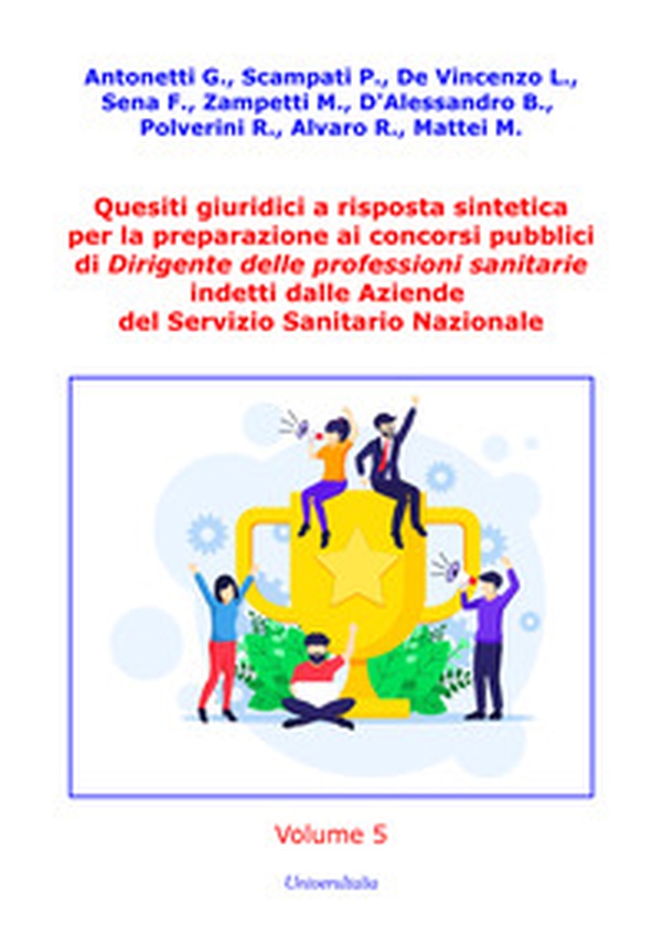 Quesiti giuridici a risposta sintetica per la preparazione ai concorsi pubblici di Dirigente delle professioni sanitarie indetti dalle Aziende del Servizio Sanitario Nazionale - Vol. 5 - Librerie.coop
