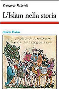 L'islam nella storia. Saggi di storia e storiografia musulmana - Librerie.coop