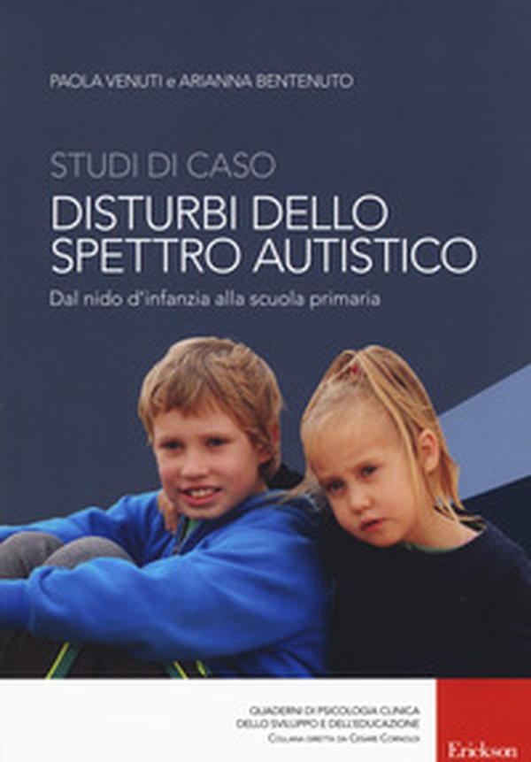 Studi di caso. Disturbi dello spettro autistico. Dal nido d'infanzia alla scuola primaria - Librerie.coop Studi di caso. Disturbi dello spettro autistico. Dal nido d'infanzia alla scuola primaria - Librerie.coop