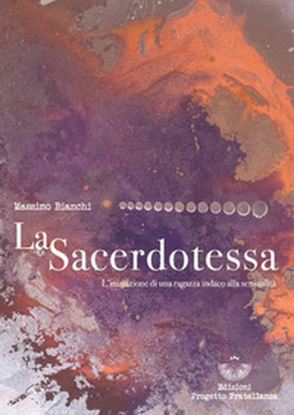 La sacerdotessa. L'iniziazione di una ragazza indaco alla sensualità - Librerie.coop La sacerdotessa. L'iniziazione di una ragazza indaco alla sensualità - Librerie.coop