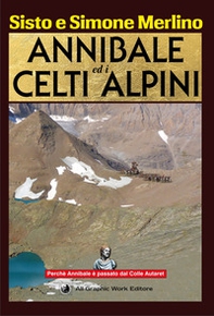 Annibale ed i Celti Alpini. La via di Annibale ed i Celti nel Piemonte nord occidentale - Librerie.coop