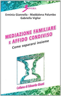 Mediazione familiare e affido condiviso. Come separarsi insieme - Librerie.coop