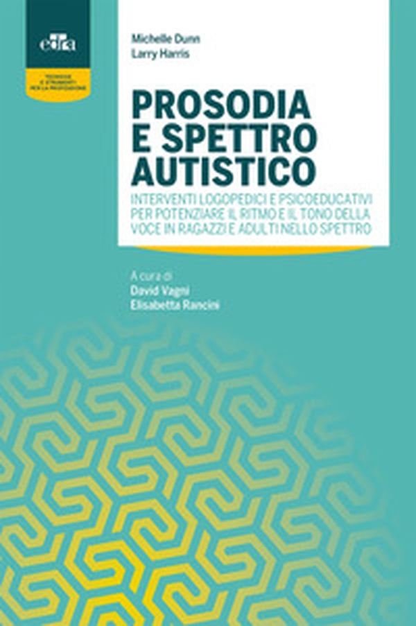 Prosodia e spettro autistico. Interventi logopedici e psicoeducativi per potenziare il ritmo e il tono della voce in ragazzi e adulti nello spettro - Librerie.coop Prosodia e spettro autistico. Interventi logopedici e psicoeducativi per potenziare il ritmo e il tono della voce in ragazzi e adulti nello spettro - Librerie.coop