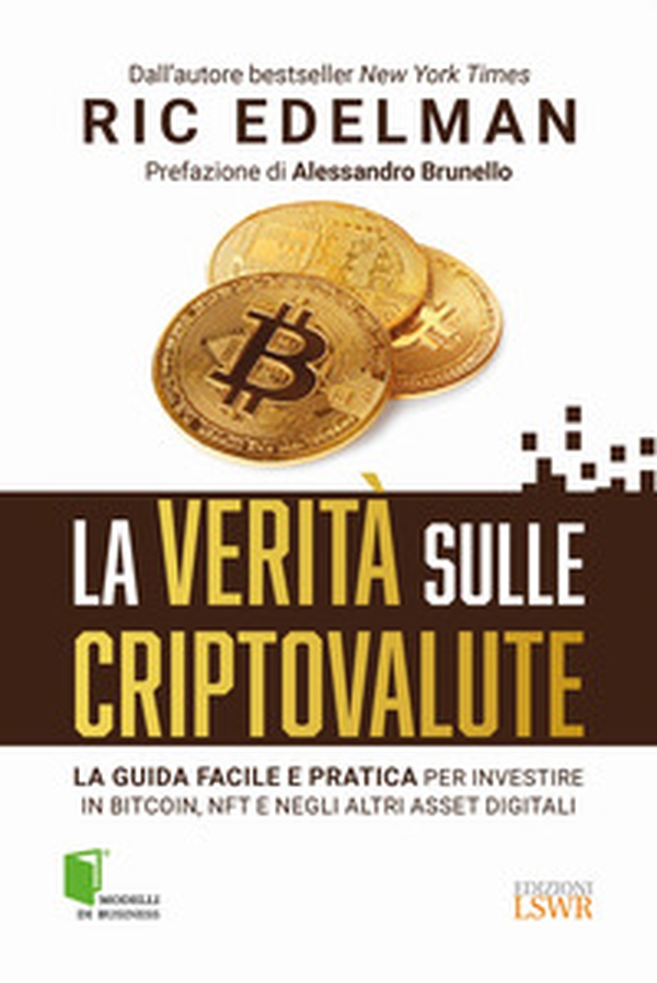 La verità sulle criptovalute. La guida facile e pratica per investire in Bitcoin, NFT e negli altri asset digitali - Librerie.coop La verità sulle criptovalute. La guida facile e pratica per investire in Bitcoin, NFT e negli altri asset digitali - Librerie.coop