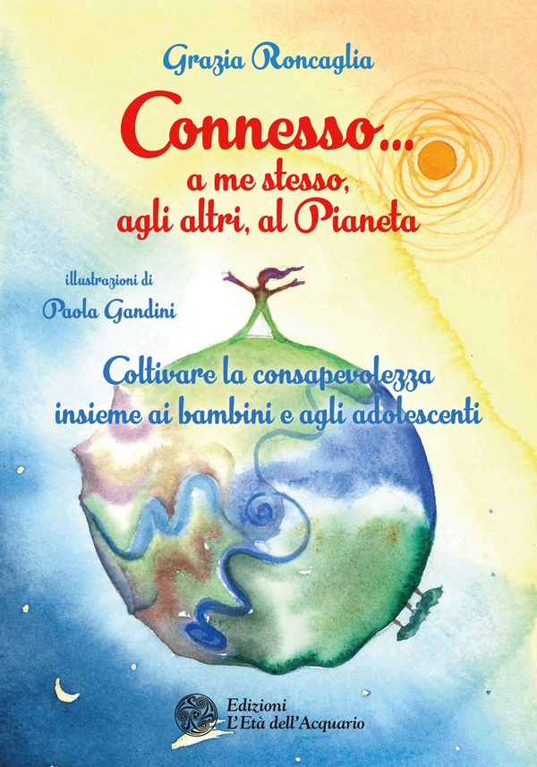 Connesso... a me stesso, agli altri, al Pianeta - Librerie.coop Connesso... a me stesso, agli altri, al Pianeta - Librerie.coop