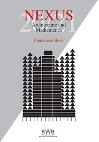 Nexus 20/21. Architecture and Mathematics. Conference Book - Librerie.coop
