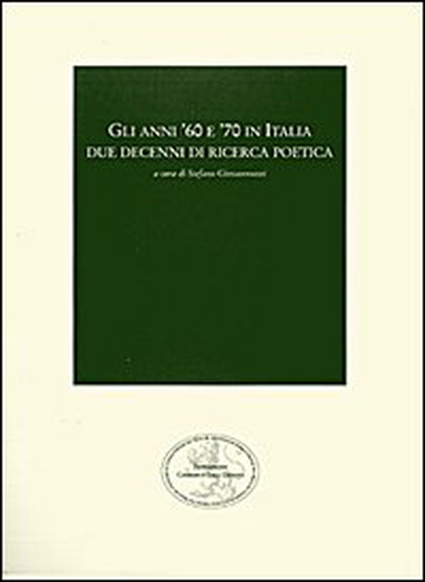 Gli anni '60 e '70 in Italia. Due decenni di ricerca poetica - Librerie.coop Gli anni '60 e '70 in Italia. Due decenni di ricerca poetica - Librerie.coop