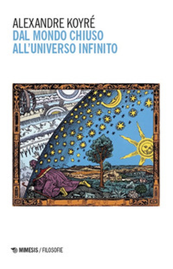 Dal mondo chiuso all'universo infinito - Librerie.coop Dal mondo chiuso all'universo infinito - Librerie.coop