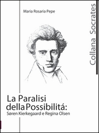 La paralisi della possibilità. Soren Kierkegaard e Regina Olsen - Librerie.coop