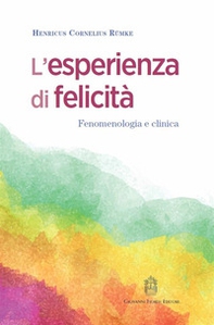 L'esperienza di felicità. Fenomenologia e clinica - Librerie.coop