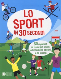 Lo sport in 30 secondi. 30 argomenti da record per amanti del movimento spiegati in 30 secondi - Librerie.coop Lo sport in 30 secondi. 30 argomenti da record per amanti del movimento spiegati in 30 secondi - Librerie.coop