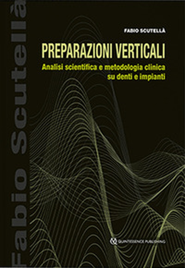Preparazioni verticali. Analisi scientifica e metodologia clinica su denti e impianti - Librerie.coop Preparazioni verticali. Analisi scientifica e metodologia clinica su denti e impianti - Librerie.coop