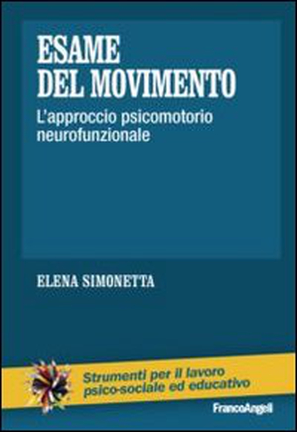 Esame del movimento. L'approccio psicomotorio neurofunzionale - Librerie.coop Esame del movimento. L'approccio psicomotorio neurofunzionale - Librerie.coop